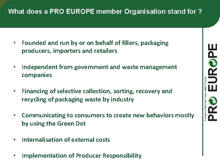 What does a PRO EUROPE member Organisation stand for ? • Founded and run