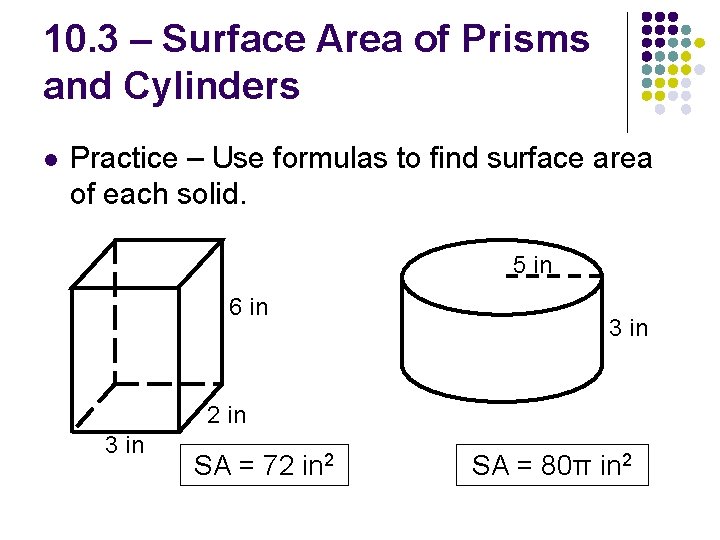 10. 3 – Surface Area of Prisms and Cylinders l Practice – Use formulas