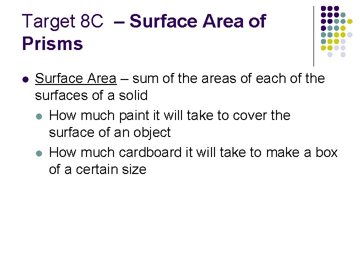 Target 8 C – Surface Area of Prisms l Surface Area – sum of
