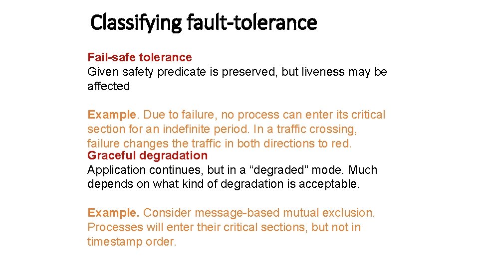 Classifying fault-tolerance Fail-safe tolerance Given safety predicate is preserved, but liveness may be affected