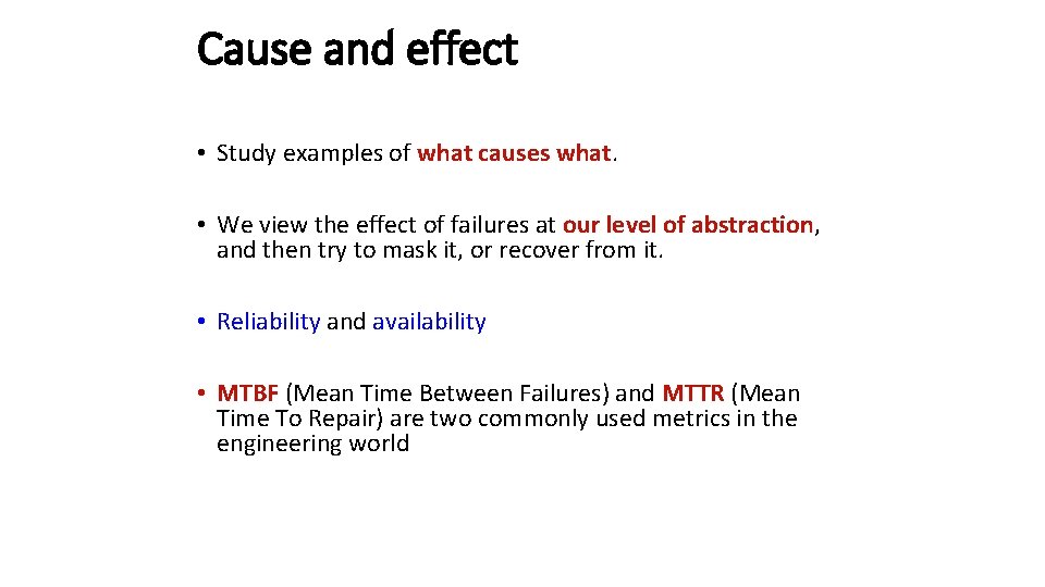 Cause and effect • Study examples of what causes what. • We view the