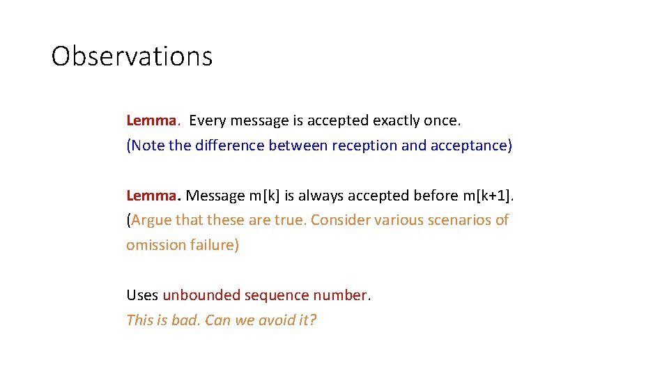 Observations Lemma. Every message is accepted exactly once. (Note the difference between reception and