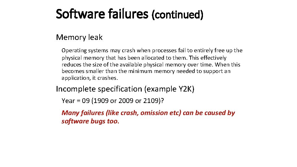 Software failures (continued) Memory leak Operating systems may crash when processes fail to entirely