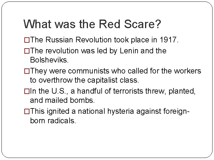 What was the Red Scare? �The Russian Revolution took place in 1917. �The revolution