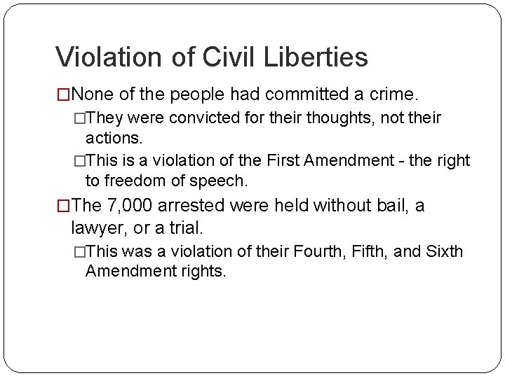 Violation of Civil Liberties �None of the people had committed a crime. �They were