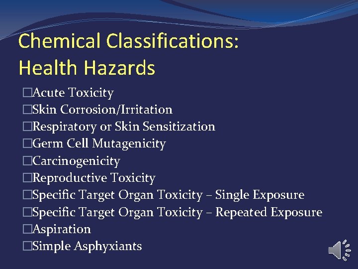 Chemical Classifications: Health Hazards �Acute Toxicity �Skin Corrosion/Irritation �Respiratory or Skin Sensitization �Germ Cell Chemical Classifications: Health Hazards �Acute Toxicity �Skin Corrosion/Irritation �Respiratory or Skin Sensitization �Germ Cell