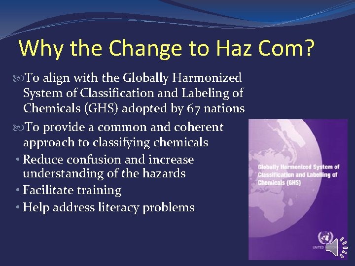 Why the Change to Haz Com? To align with the Globally Harmonized System of Why the Change to Haz Com? To align with the Globally Harmonized System of
