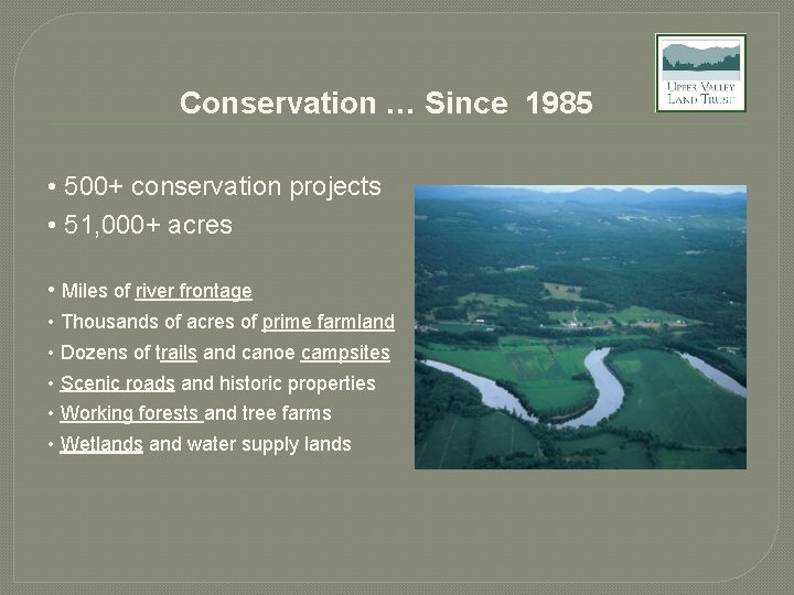 Conservation … Since 1985 • 500+ conservation projects • 51, 000+ acres • Miles