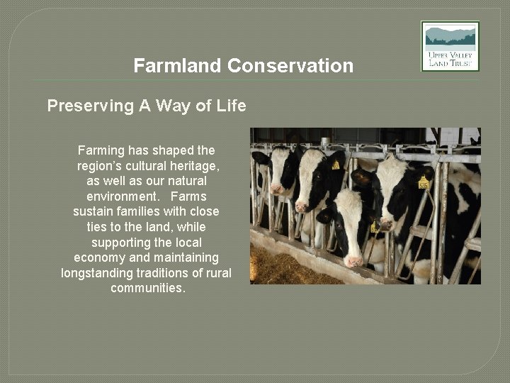 Farmland Conservation Preserving A Way of Life Farming has shaped the region’s cultural heritage,