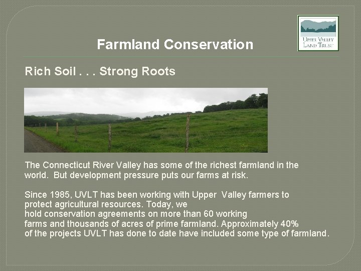 Farmland Conservation Rich Soil. . . Strong Roots The Connecticut River Valley has some