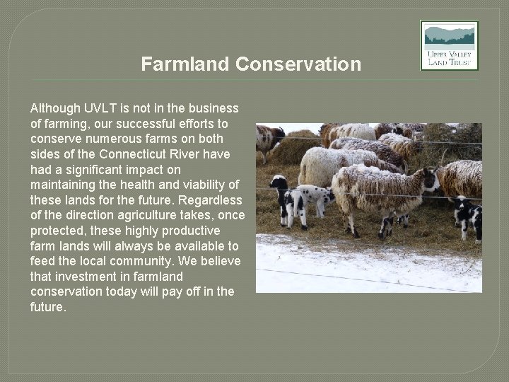 Farmland Conservation Although UVLT is not in the business of farming, our successful efforts