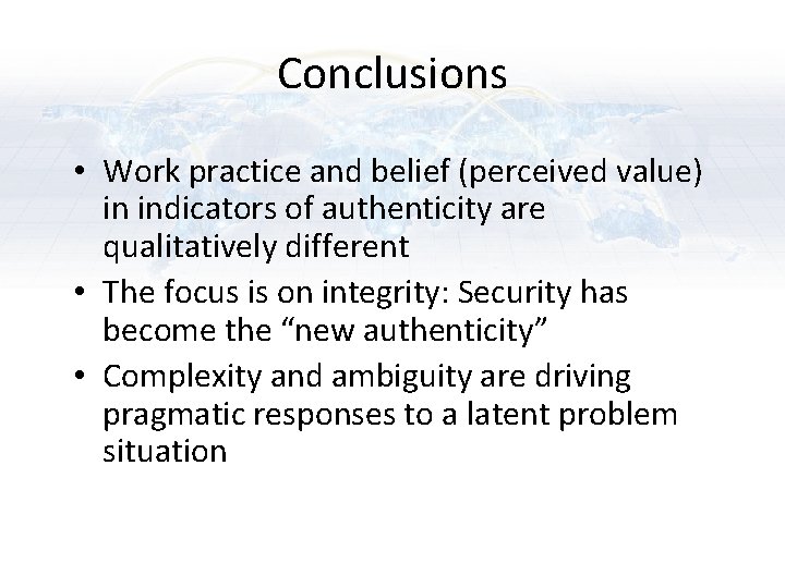 Conclusions • Work practice and belief (perceived value) in indicators of authenticity are qualitatively Conclusions • Work practice and belief (perceived value) in indicators of authenticity are qualitatively