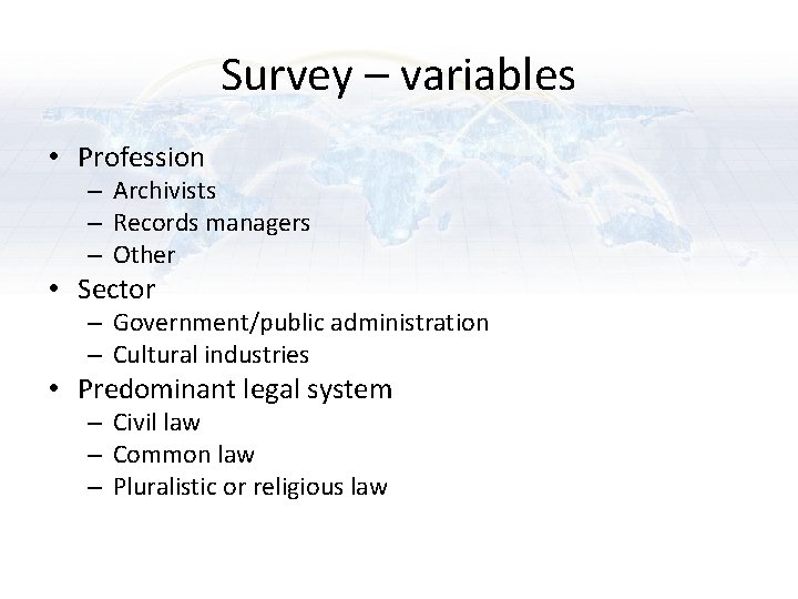 Survey – variables • Profession – Archivists – Records managers – Other • Sector Survey – variables • Profession – Archivists – Records managers – Other • Sector