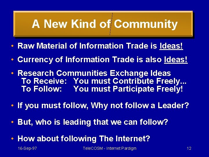 A New Kind of Community • Raw Material of Information Trade is Ideas! •