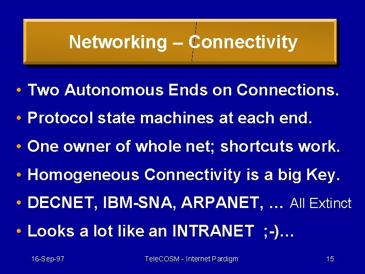 Networking – Connectivity • Two Autonomous Ends on Connections. • Protocol state machines at