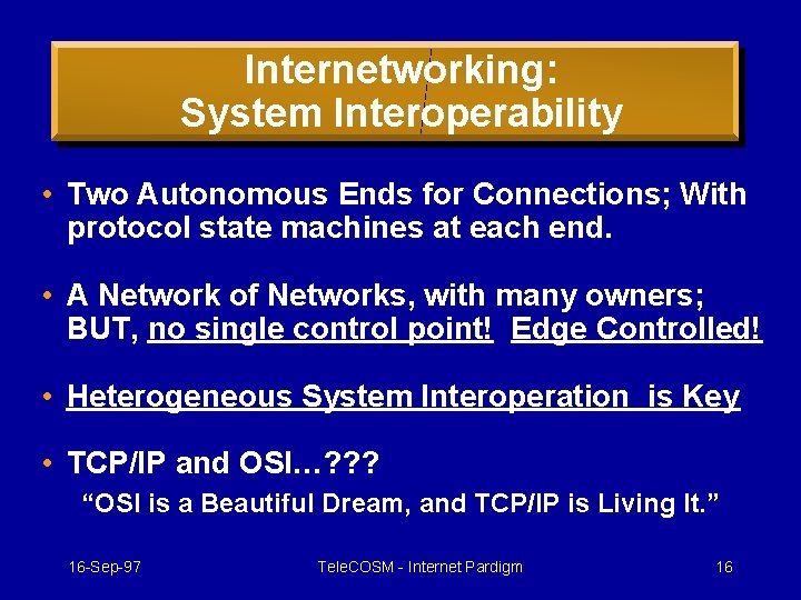 Internetworking: System Interoperability • Two Autonomous Ends for Connections; With protocol state machines at