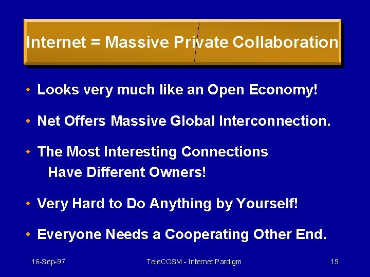Internet = Massive Private Collaboration • Looks very much like an Open Economy! •
