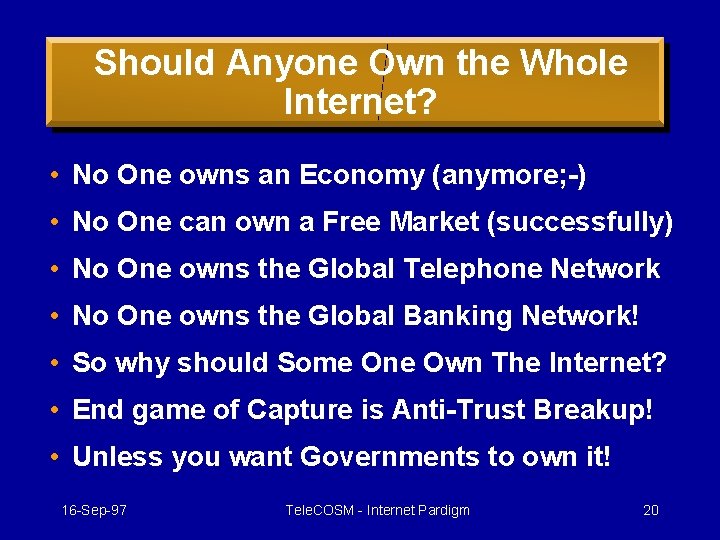Should Anyone Own the Whole Internet? • No One owns an Economy (anymore; -)