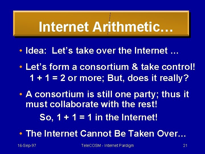 Internet Arithmetic… • Idea: Let’s take over the Internet … • Let’s form a