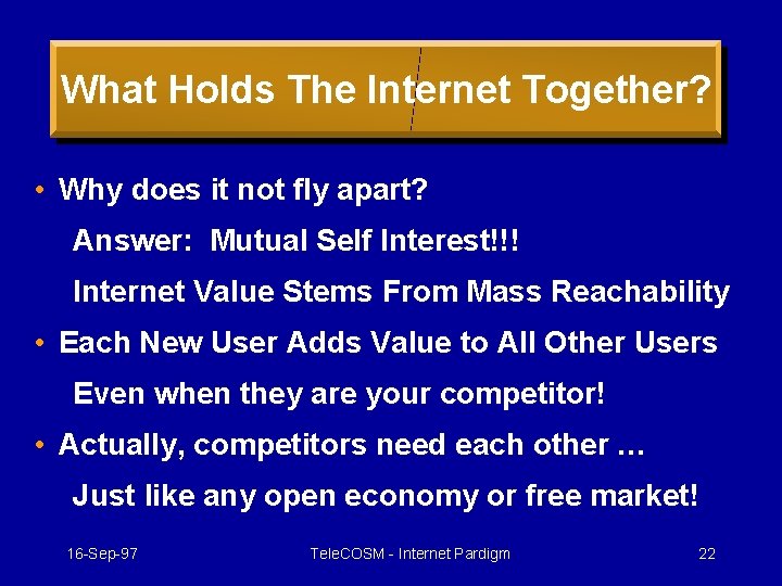 What Holds The Internet Together? • Why does it not fly apart? Answer: Mutual