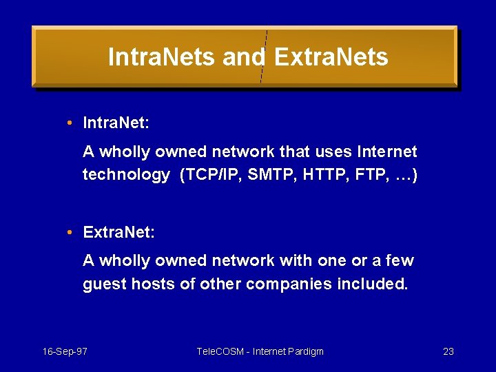 Intra. Nets and Extra. Nets • Intra. Net: A wholly owned network that uses