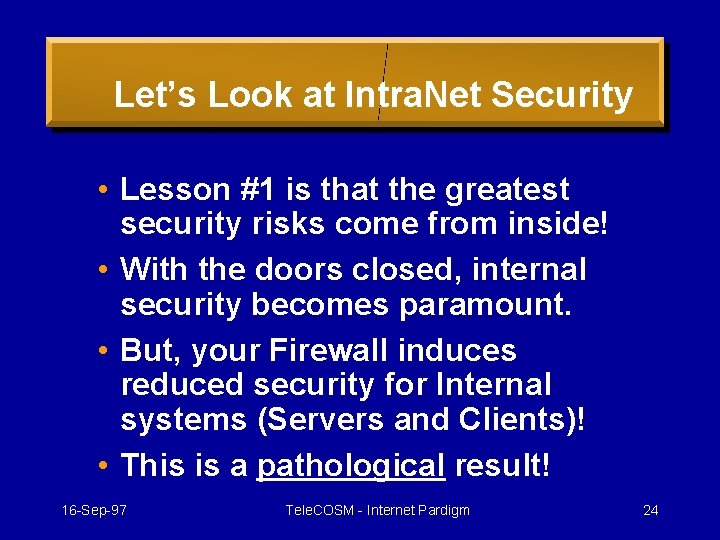 Let’s Look at Intra. Net Security • Lesson #1 is that the greatest security