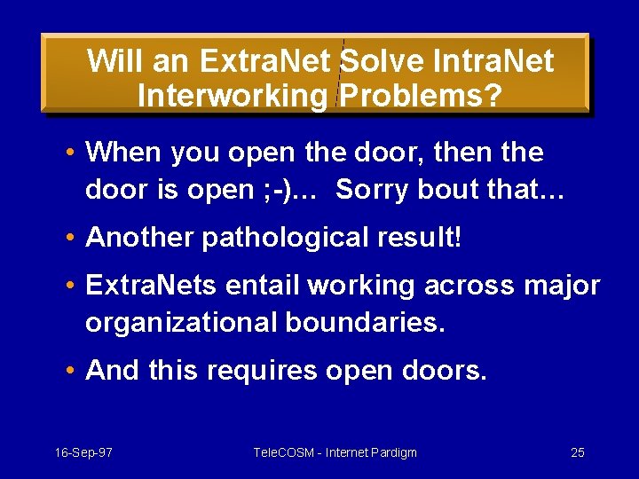 Will an Extra. Net Solve Intra. Net Interworking Problems? • When you open the