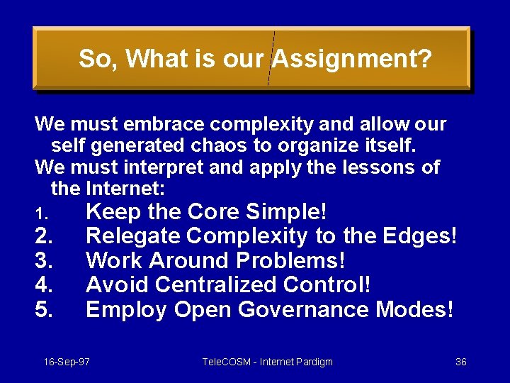 So, What is our Assignment? We must embrace complexity and allow our self generated