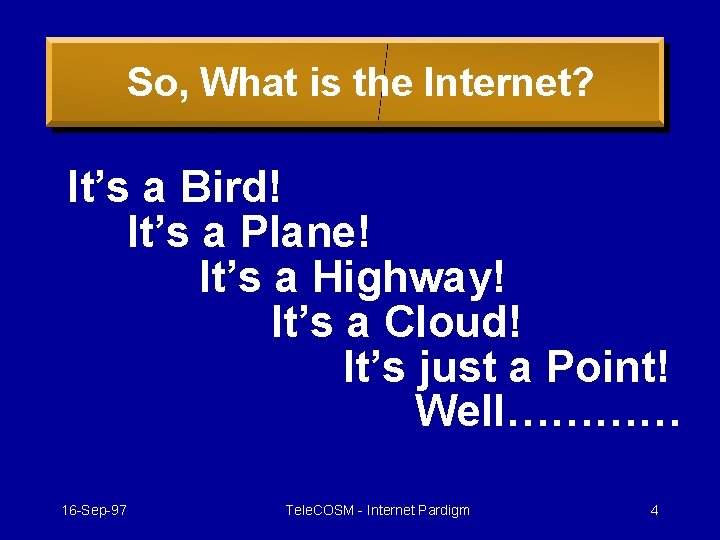 So, What is the Internet? It’s a Bird! It’s a Plane! It’s a Highway!
