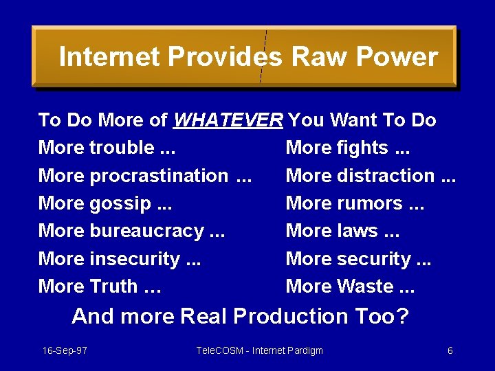 Internet Provides Raw Power To Do More of WHATEVER You Want To Do More