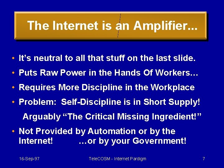 The Internet is an Amplifier. . . • It’s neutral to all that stuff