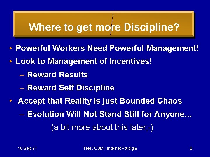 Where to get more Discipline? • Powerful Workers Need Powerful Management! • Look to