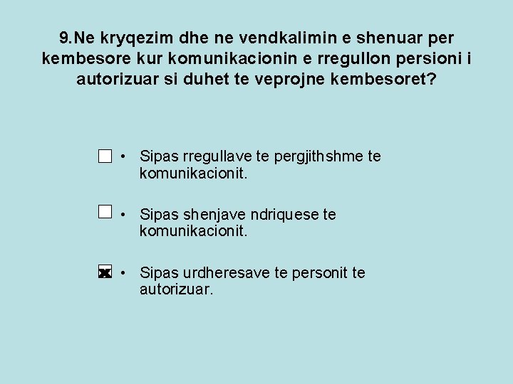 9. Ne kryqezim dhe ne vendkalimin e shenuar per kembesore kur komunikacionin e rregullon