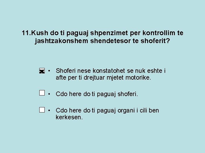 11. Kush do ti paguaj shpenzimet per kontrollim te jashtzakonshem shendetesor te shoferit? •