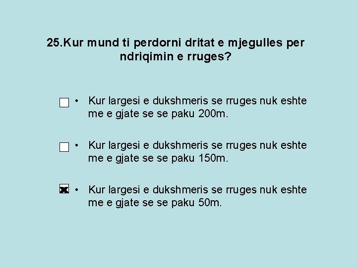 25. Kur mund ti perdorni dritat e mjegulles per ndriqimin e rruges? • Kur