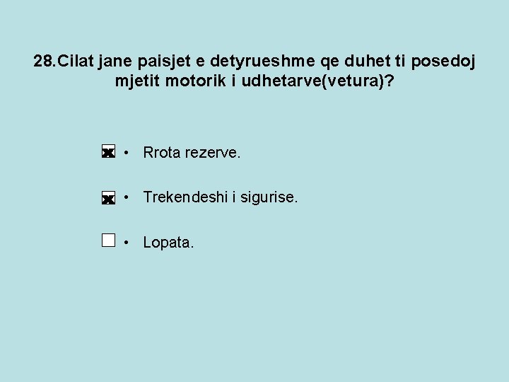 28. Cilat jane paisjet e detyrueshme qe duhet ti posedoj mjetit motorik i udhetarve(vetura)?