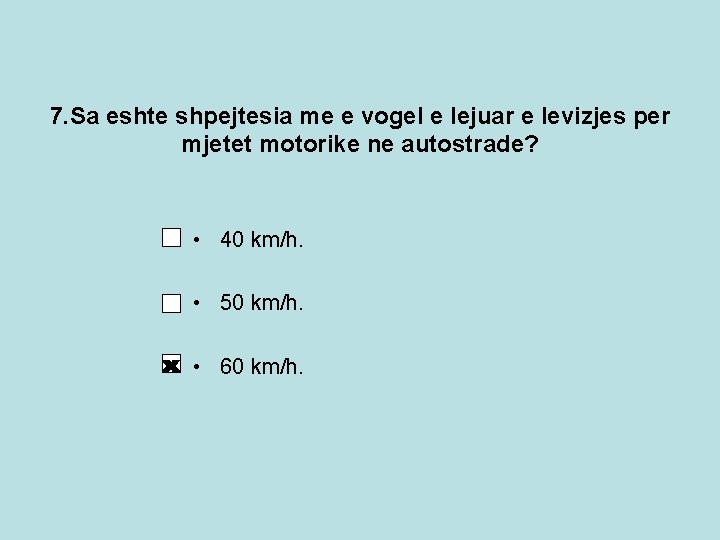 7. Sa eshte shpejtesia me e vogel e lejuar e levizjes per mjetet motorike