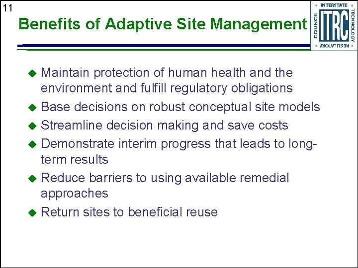 11 Benefits of Adaptive Site Management Maintain protection of human health and the environment