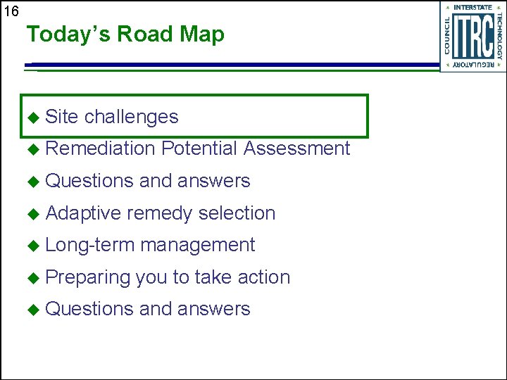 16 Today’s Road Map u Site challenges u Remediation u Questions u Adaptive Potential