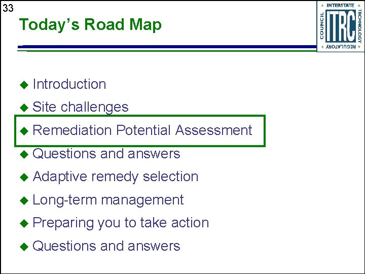 33 Today’s Road Map u Introduction u Site challenges u Remediation u Questions u