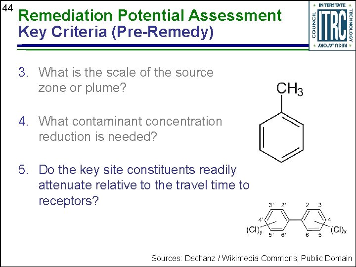 44 Remediation Potential Assessment Key Criteria (Pre-Remedy) 3. What is the scale of the
