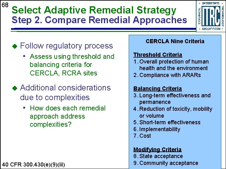 68 Select Adaptive Remedial Strategy Step 2. Compare Remedial Approaches u Follow regulatory process