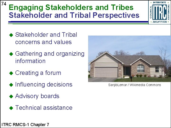 74 Engaging Stakeholders and Tribes Stakeholder and Tribal Perspectives u Stakeholder and Tribal concerns