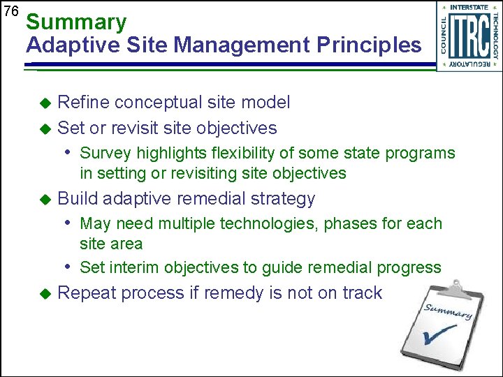 76 Summary Adaptive Site Management Principles Refine conceptual site model u Set or revisit