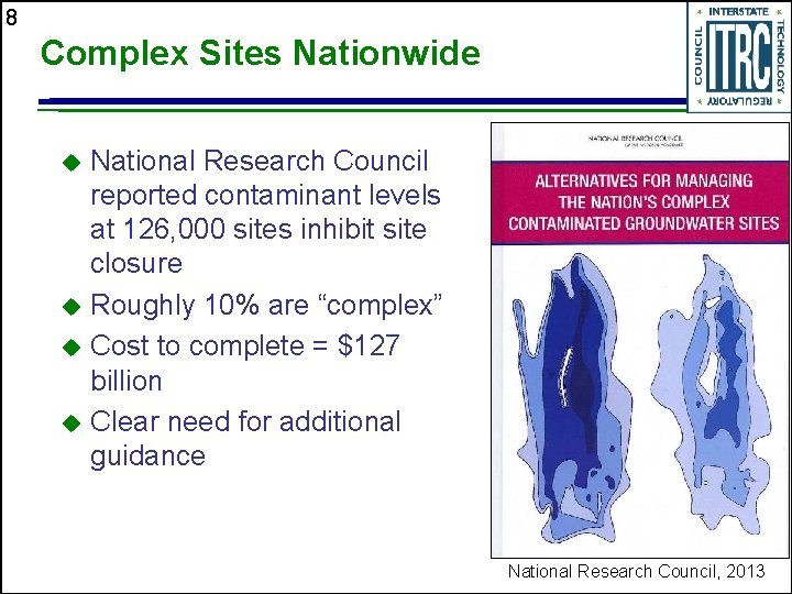 8 Complex Sites Nationwide National Research Council reported contaminant levels at 126, 000 sites