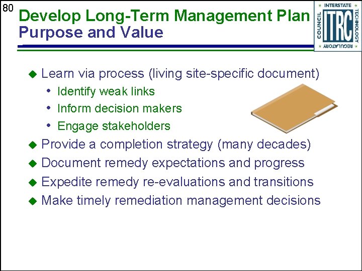 80 Develop Long-Term Management Plan Purpose and Value u Learn via process (living site-specific