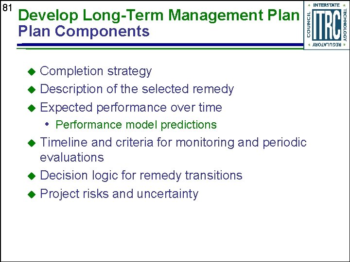 81 Develop Long-Term Management Plan Components Completion strategy u Description of the selected remedy
