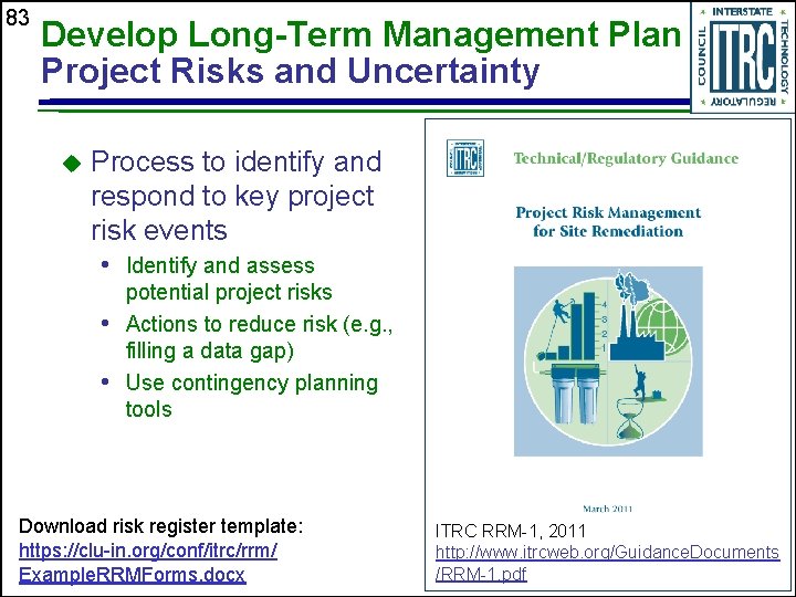 83 Develop Long-Term Management Plan Project Risks and Uncertainty u Process to identify and