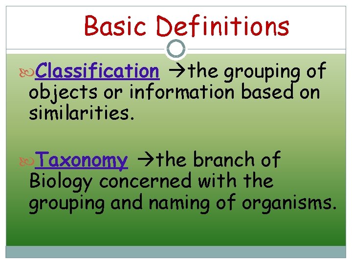 Basic Definitions Classification the grouping of objects or information based on similarities. Taxonomy the