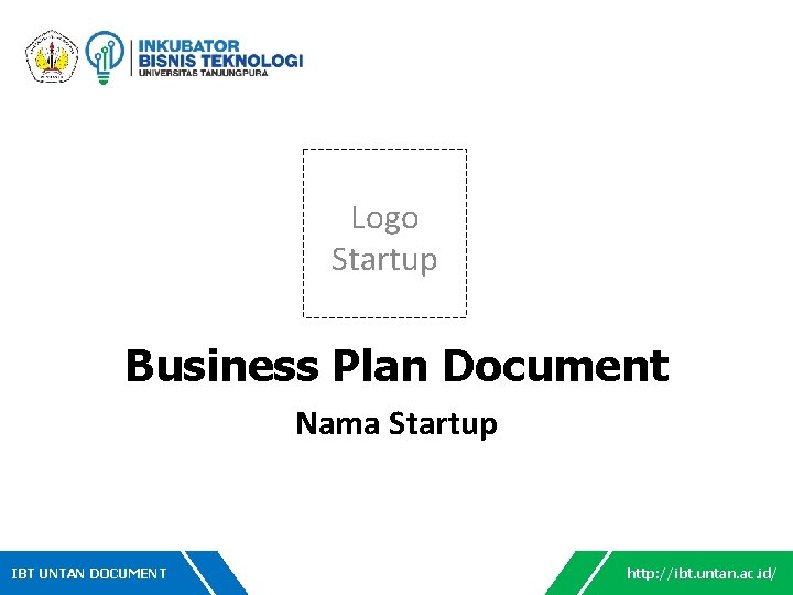 Logo Startup Business Plan Document Nama Startup IBT UNTAN DOCUMENT http: //ibt. untan. ac.